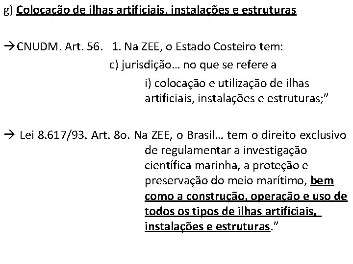 g) Colocação de ilhas artificiais, instalações e estruturas CNUDM. Art. 56. 1. Na ZEE,