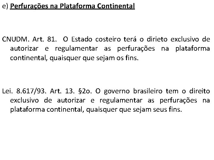e) Perfurações na Plataforma Continental CNUDM. Art. 81. O Estado costeiro terá o dirieto