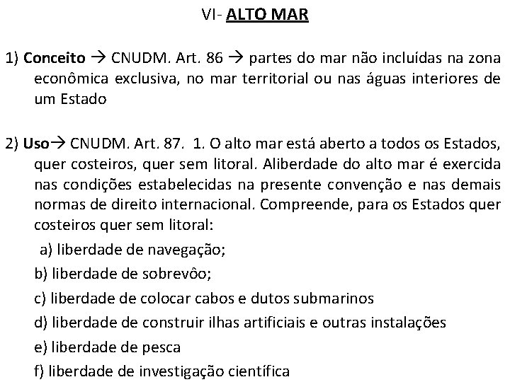 VI- ALTO MAR 1) Conceito CNUDM. Art. 86 partes do mar não incluídas na