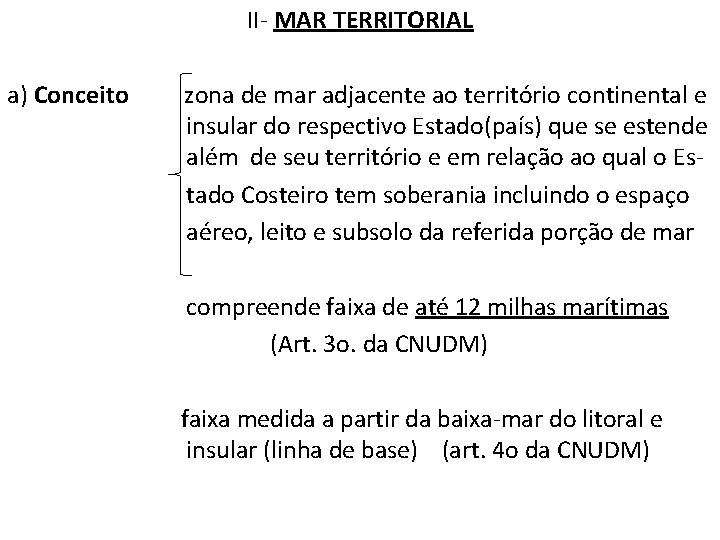 II- MAR TERRITORIAL a) Conceito zona de mar adjacente ao território continental e insular