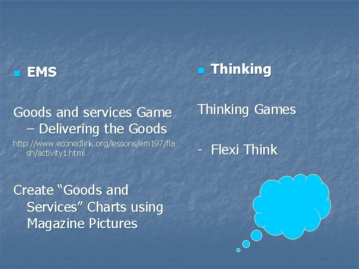 n EMS n Thinking Goods and services Game – Delivering the Goods Thinking Games