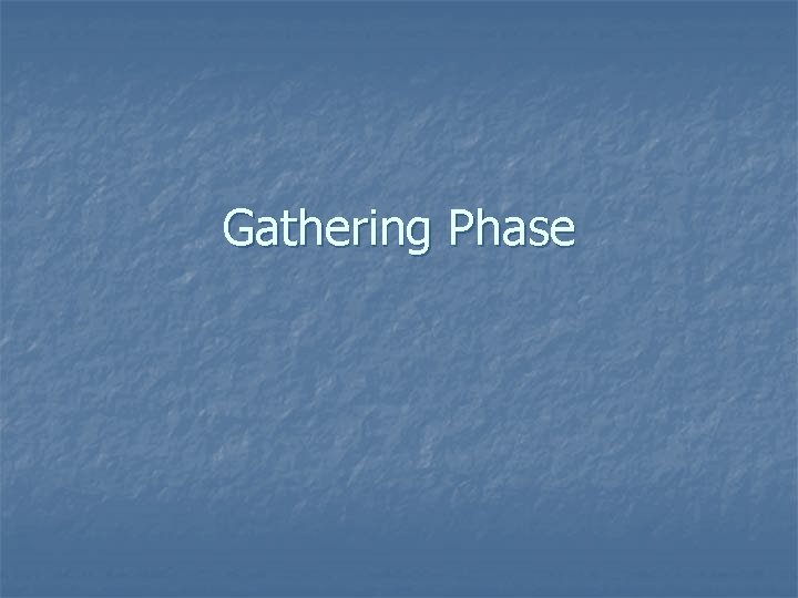 Gathering Phase 