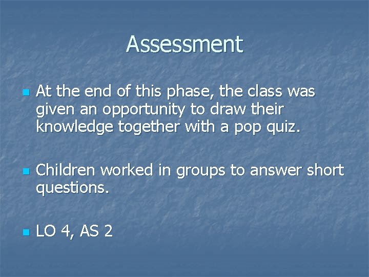 Assessment n n n At the end of this phase, the class was given