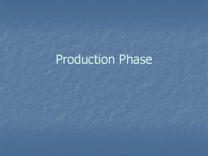 Production Phase 
