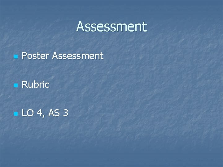 Assessment n Poster Assessment n Rubric n LO 4, AS 3 
