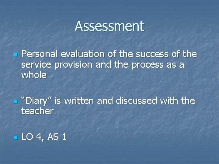 Assessment n n n Personal evaluation of the success of the service provision and