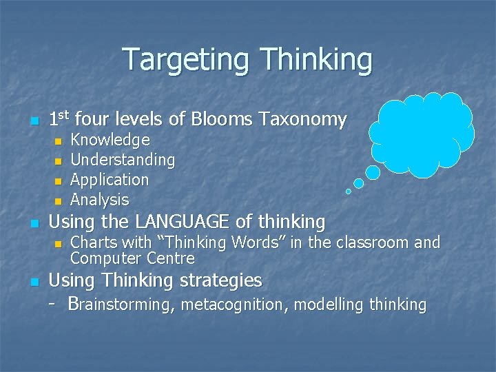 Targeting Thinking n 1 st four levels of Blooms Taxonomy n n n Using