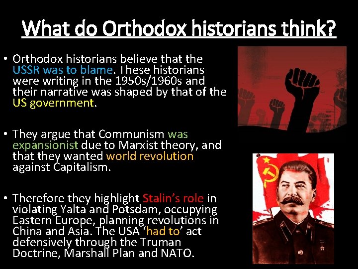 What do Orthodox historians think? • Orthodox historians believe that the USSR was to