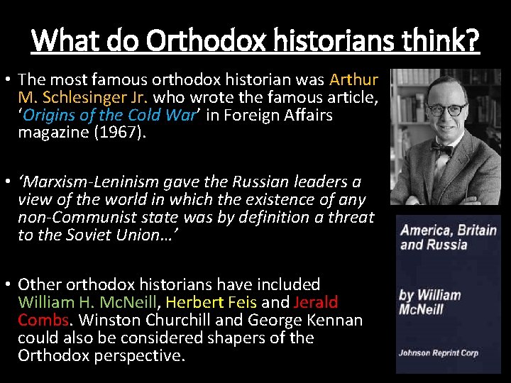 What do Orthodox historians think? • The most famous orthodox historian was Arthur M.