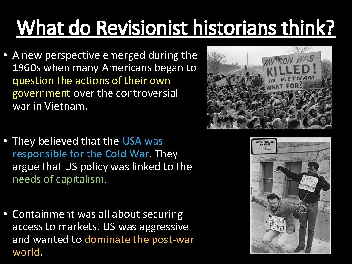What do Revisionist historians think? • A new perspective emerged during the 1960 s