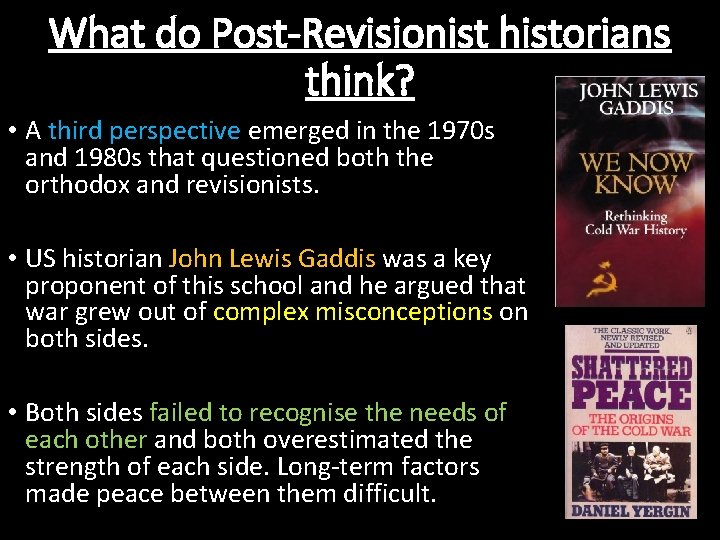 What do Post-Revisionist historians think? • A third perspective emerged in the 1970 s