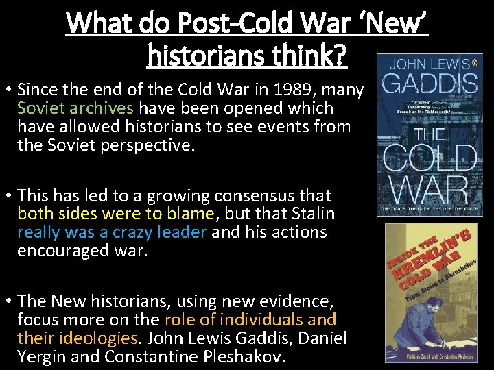 What do Post-Cold War ‘New’ historians think? • Since the end of the Cold