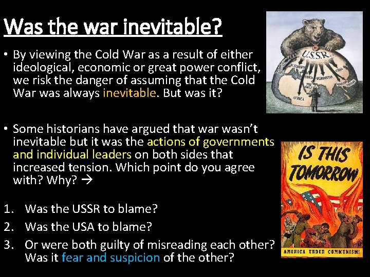 Was the war inevitable? • By viewing the Cold War as a result of