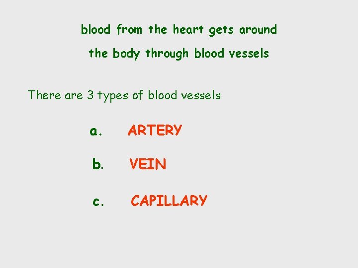 blood from the heart gets around the body through blood vessels There are 3