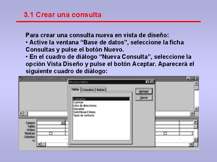 3. 1 Crear una consulta Para crear una consulta nueva en vista de diseño: