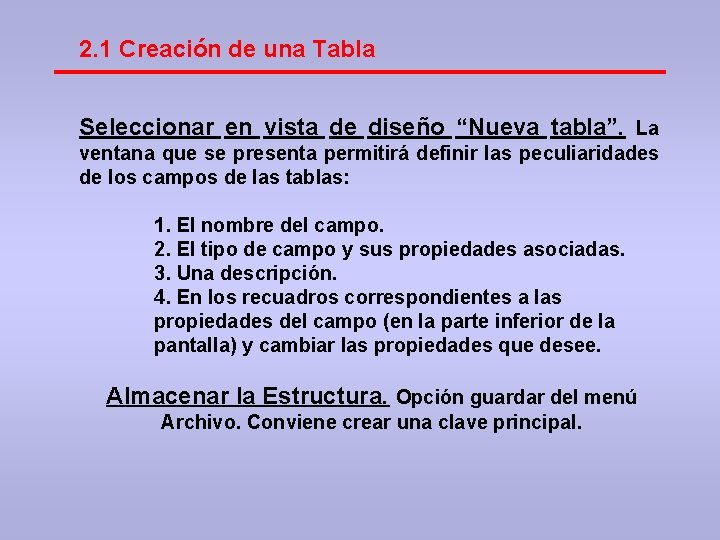 2. 1 Creación de una Tabla Seleccionar en vista de diseño “Nueva tabla”. La