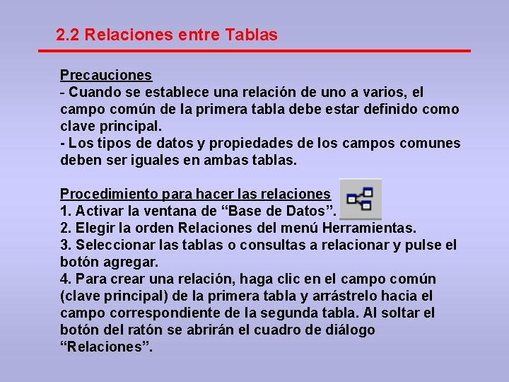 2. 2 Relaciones entre Tablas Precauciones - Cuando se establece una relación de uno