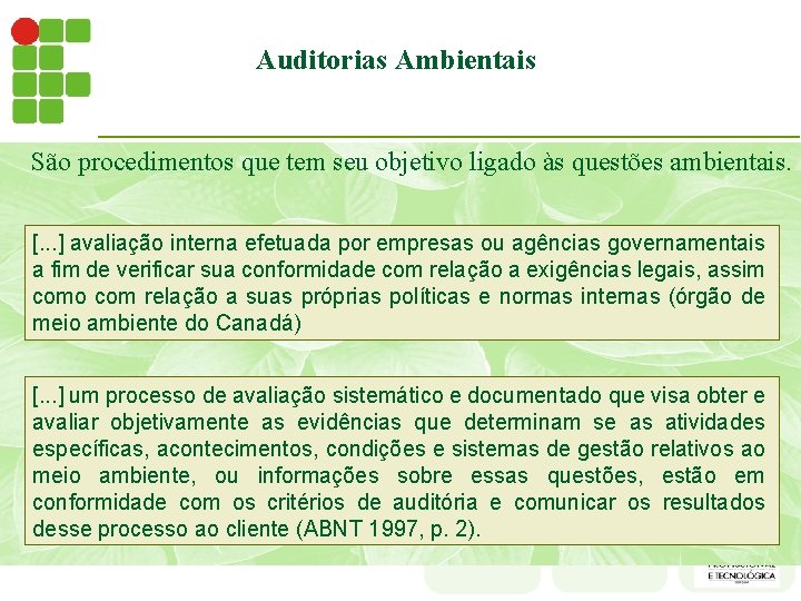 Auditorias Ambientais São procedimentos que tem seu objetivo ligado às questões ambientais. [. .