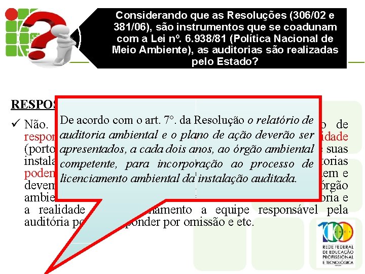 Considerando que as Resoluções (306/02 e 381/06), são instrumentos que se coadunam com a