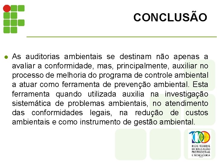 CONCLUSÃO l As auditorias ambientais se destinam não apenas a avaliar a conformidade, mas,