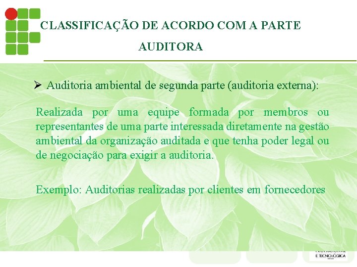 CLASSIFICAÇÃO DE ACORDO COM A PARTE AUDITORA Ø Auditoria ambiental de segunda parte (auditoria