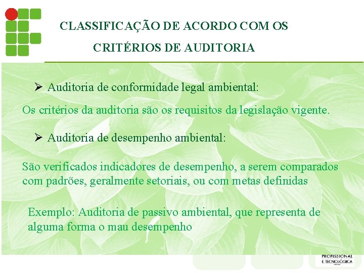 CLASSIFICAÇÃO DE ACORDO COM OS CRITÉRIOS DE AUDITORIA Ø Auditoria de conformidade legal ambiental: