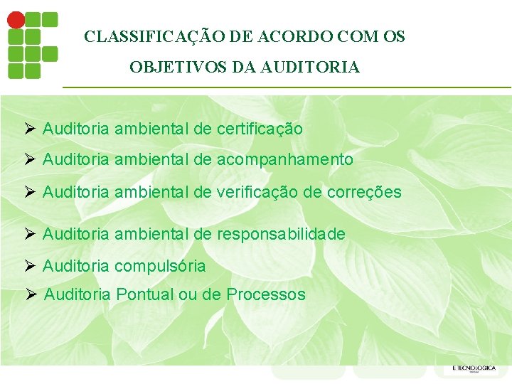 CLASSIFICAÇÃO DE ACORDO COM OS OBJETIVOS DA AUDITORIA Ø Auditoria ambiental de certificação Ø