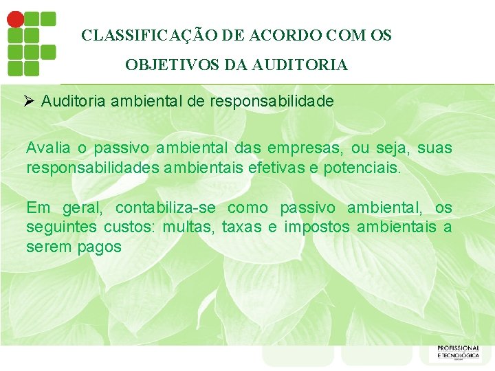 CLASSIFICAÇÃO DE ACORDO COM OS OBJETIVOS DA AUDITORIA Ø Auditoria ambiental de responsabilidade Avalia