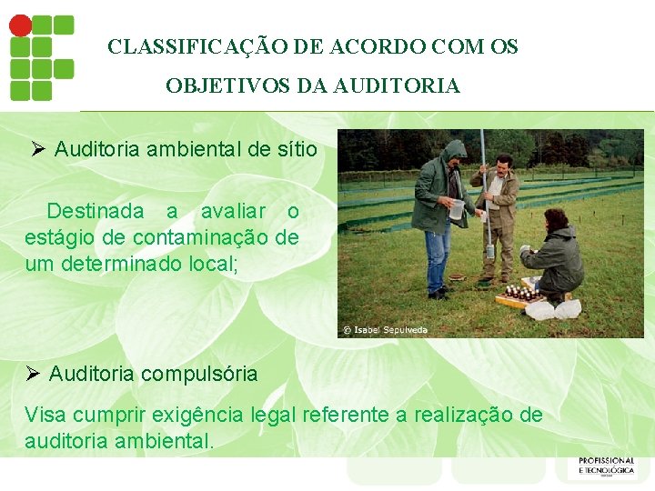 CLASSIFICAÇÃO DE ACORDO COM OS OBJETIVOS DA AUDITORIA Ø Auditoria ambiental de sítio Destinada