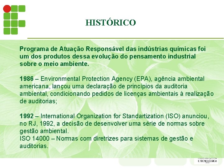 HISTÓRICO Programa de Atuação Responsável das indústrias químicas foi um dos produtos dessa evolução