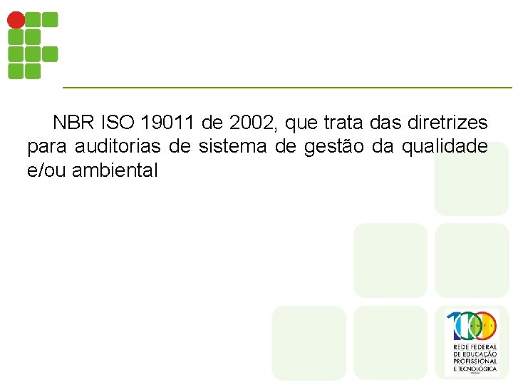 NBR ISO 19011 de 2002, que trata das diretrizes para auditorias de sistema de