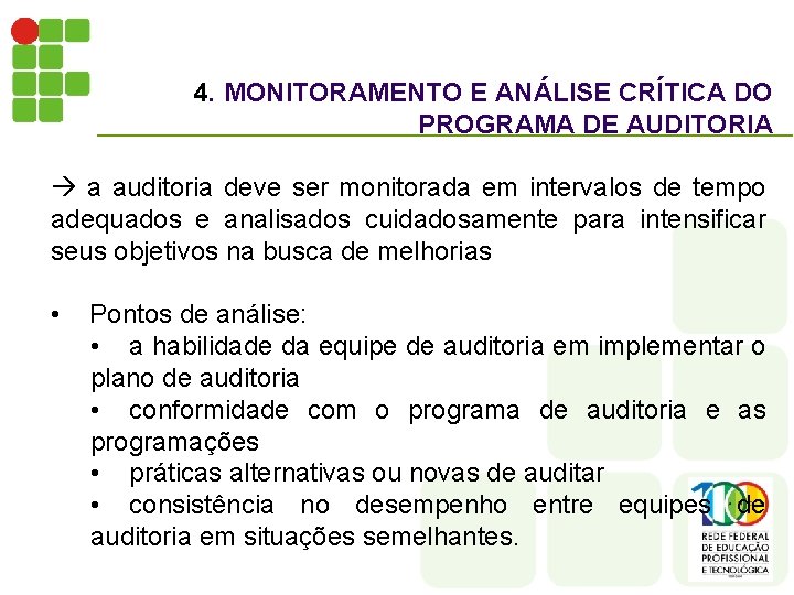 4. MONITORAMENTO E ANÁLISE CRÍTICA DO PROGRAMA DE AUDITORIA a auditoria deve ser monitorada