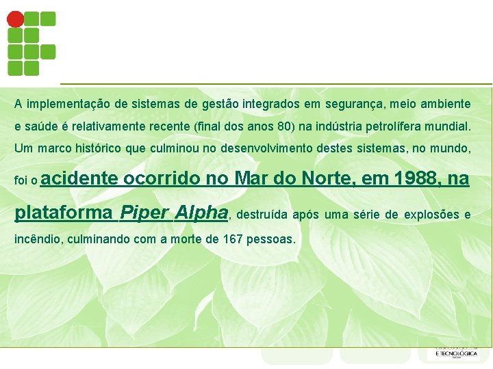 A implementação de sistemas de gestão integrados em segurança, meio ambiente e saúde é