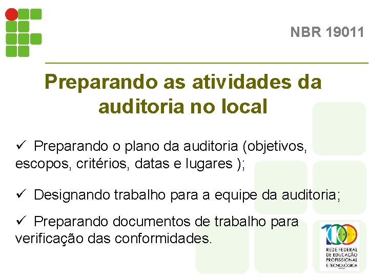 NBR 19011 Preparando as atividades da auditoria no local ü Preparando o plano da