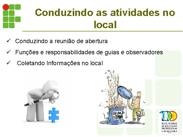 Conduzindo as atividades no local ü Conduzindo a reunião de abertura ü Funções e