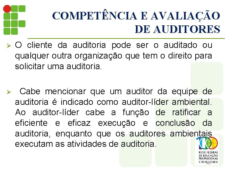 COMPETÊNCIA E AVALIAÇÃO DE AUDITORES Ø O cliente da auditoria pode ser o auditado