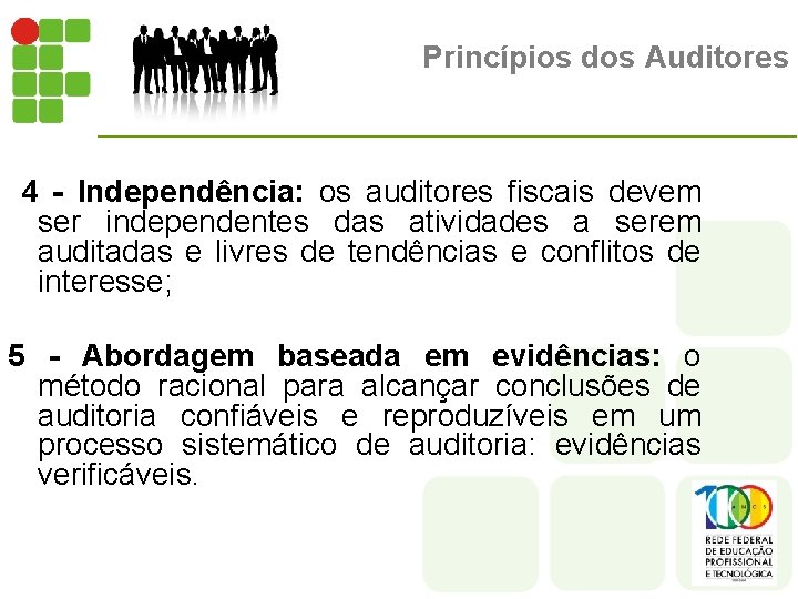 Princípios dos Auditores 4 - Independência: os auditores fiscais devem ser independentes das atividades