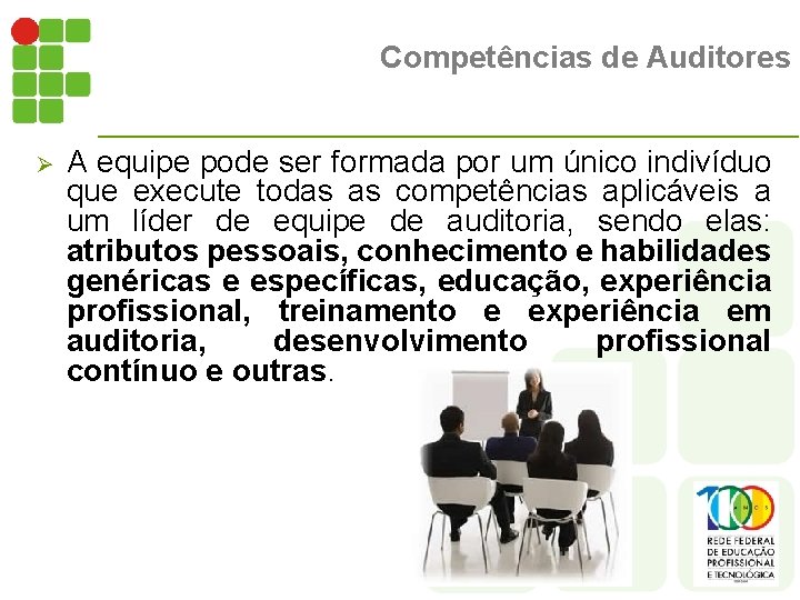 Competências de Auditores Ø A equipe pode ser formada por um único indivíduo que