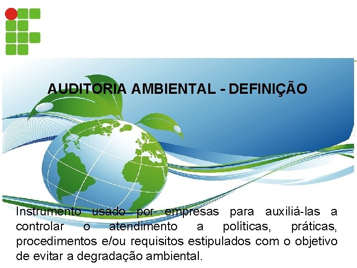 AUDITORIA AMBIENTAL - DEFINIÇÃO Instrumento usado por empresas para auxiliá-las a controlar o atendimento