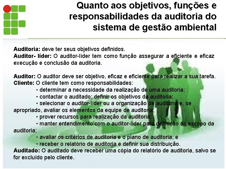 Quanto aos objetivos, funções e responsabilidades da auditoria do sistema de gestão ambiental Auditoria: