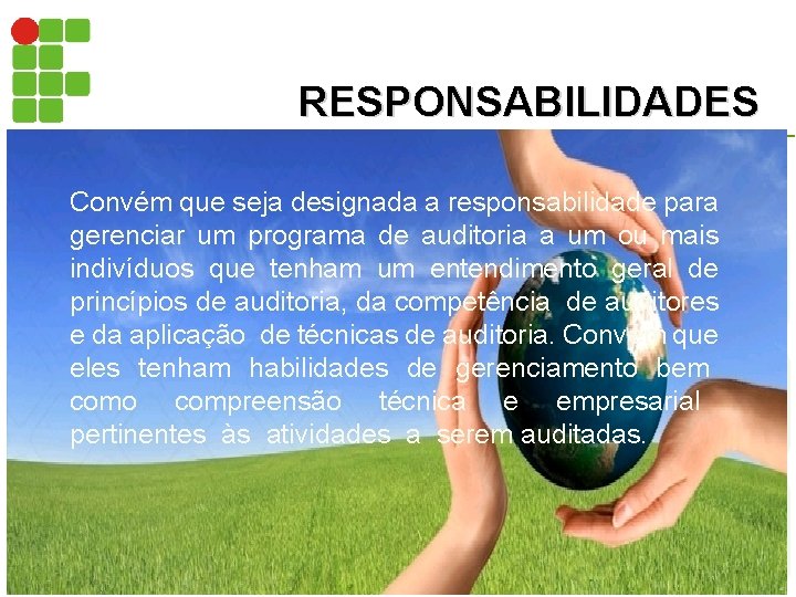 RESPONSABILIDADES Convém que seja designada a responsabilidade para gerenciar um programa de auditoria a