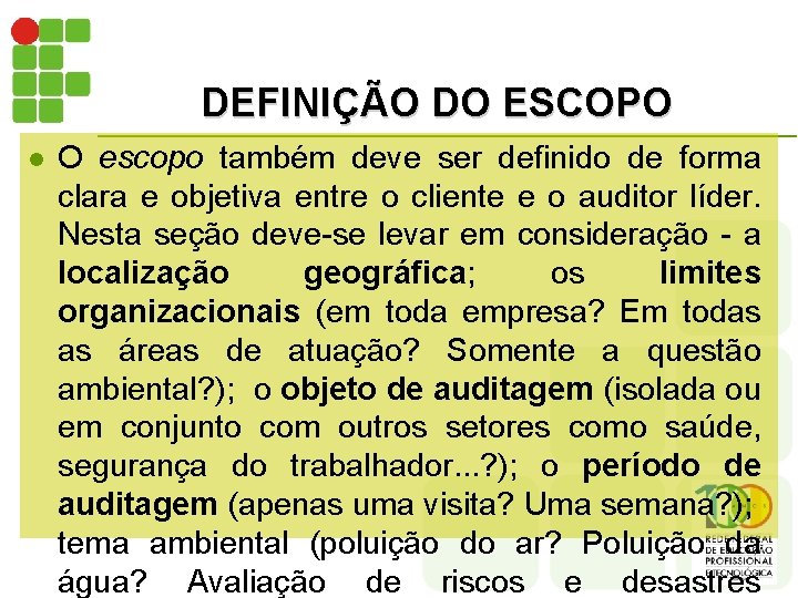 DEFINIÇÃO DO ESCOPO l O escopo também deve ser definido de forma clara e