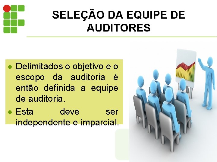 SELEÇÃO DA EQUIPE DE AUDITORES l l Delimitados o objetivo e o escopo da