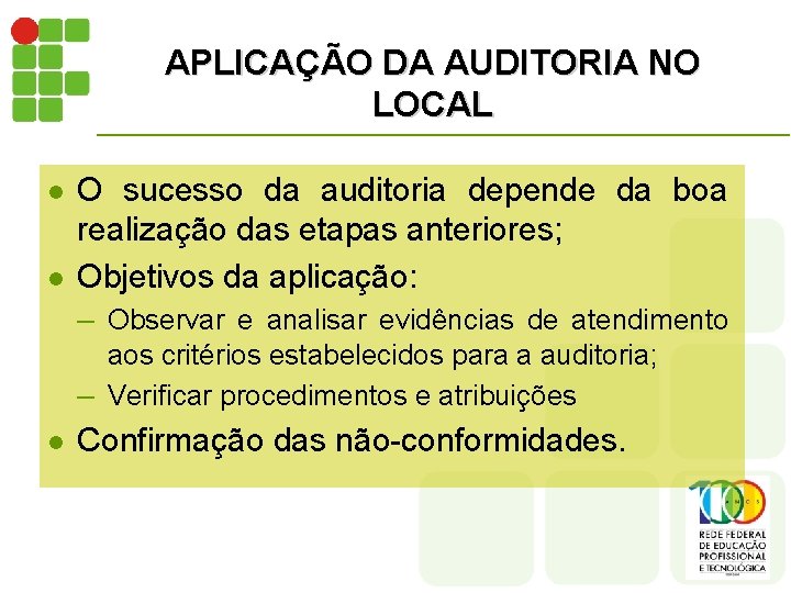 APLICAÇÃO DA AUDITORIA NO LOCAL l l O sucesso da auditoria depende da boa