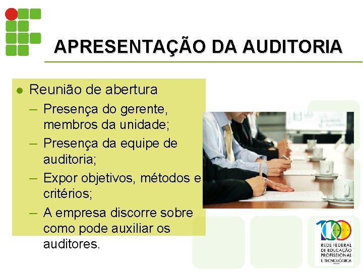 APRESENTAÇÃO DA AUDITORIA l Reunião de abertura – Presença do gerente, membros da unidade;