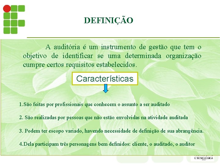 DEFINIÇÃO A auditória é um instrumento de gestão que tem o objetivo de identificar