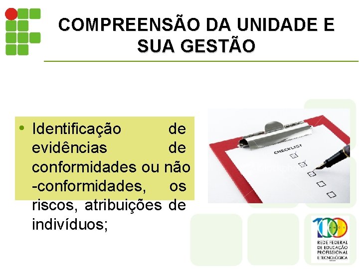 COMPREENSÃO DA UNIDADE E SUA GESTÃO • Identificação de evidências de conformidades ou não