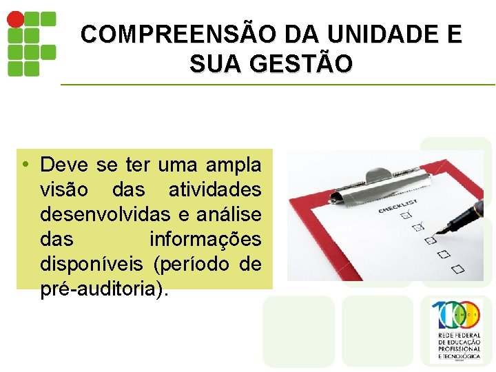 COMPREENSÃO DA UNIDADE E SUA GESTÃO • Deve se ter uma ampla visão das