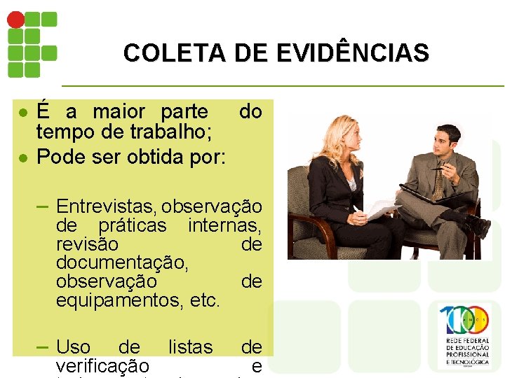 COLETA DE EVIDÊNCIAS l l É a maior parte do tempo de trabalho; Pode