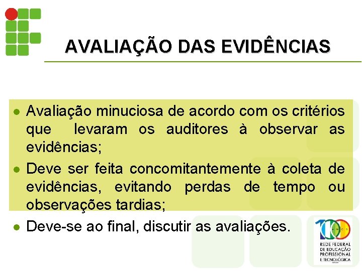 AVALIAÇÃO DAS EVIDÊNCIAS l l l Avaliação minuciosa de acordo com os critérios que